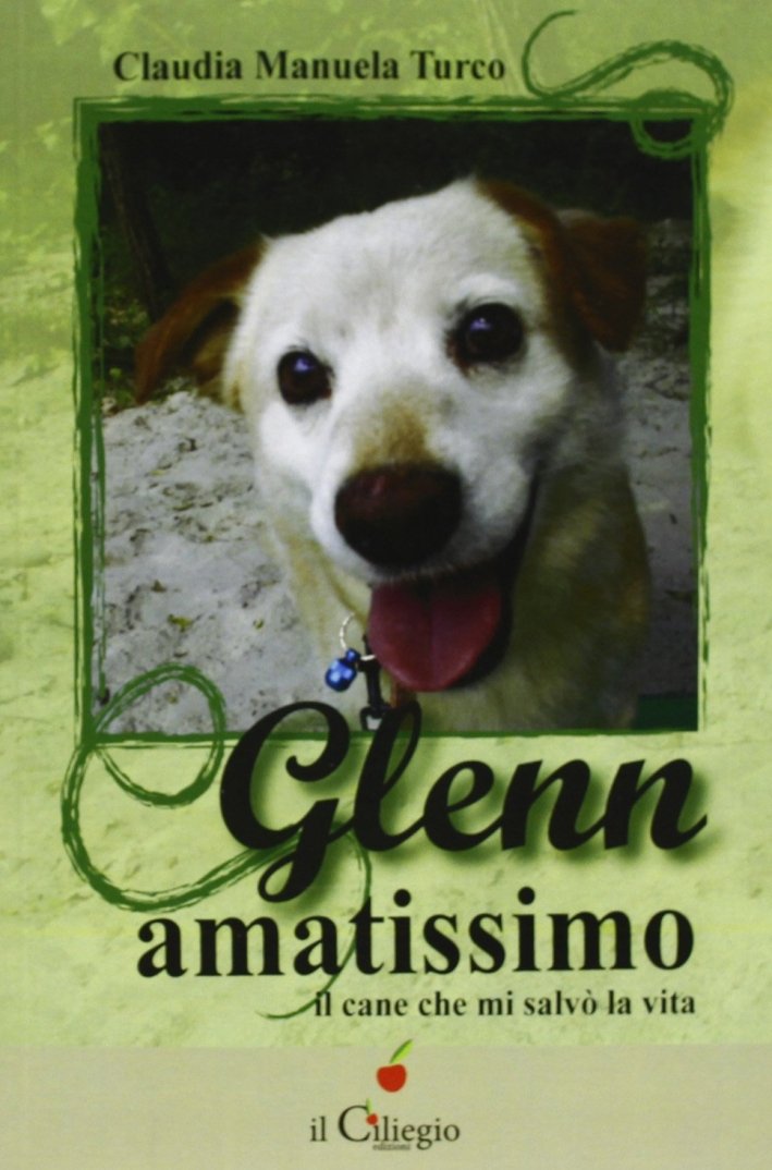 Glenn amatissimo. Il cane che mi salvò la vita, Lurago …