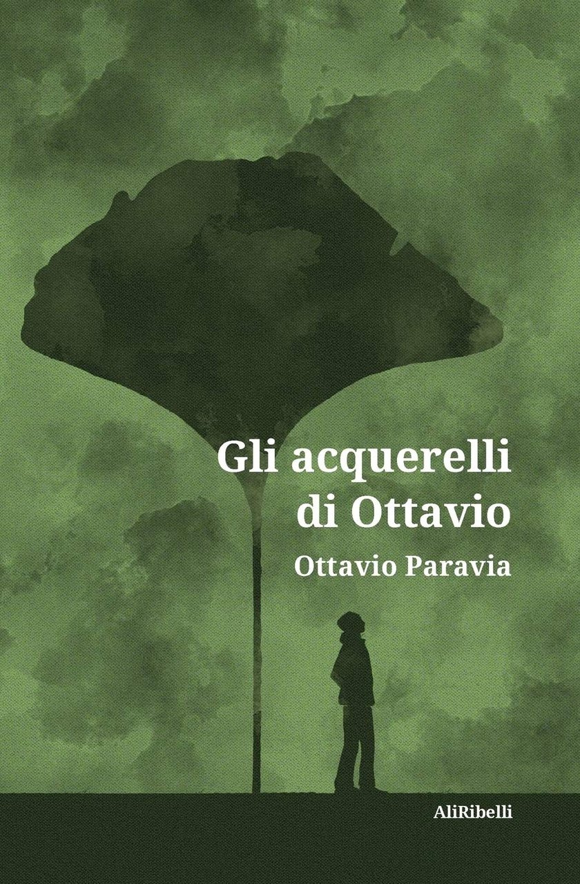 Gli acquerelli di Ottavio, Gaeta, Ali Ribelli Edizioni, 2020