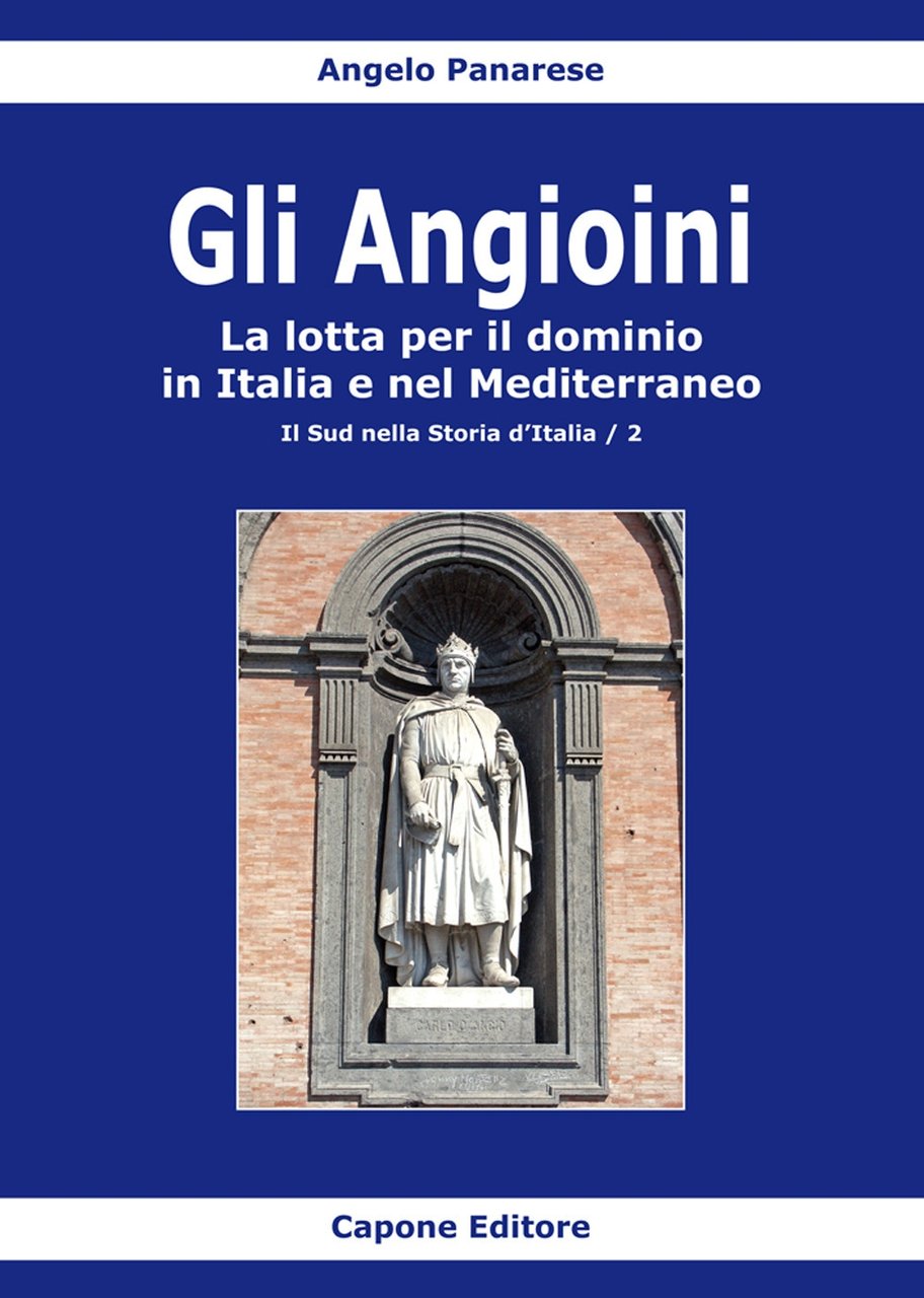 Gli Angioini. La lotta per il dominio in Italia e …