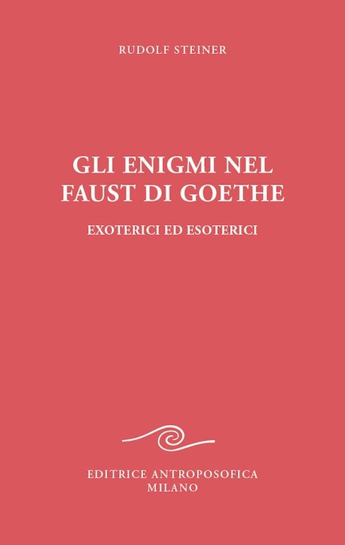 Gli enigmi nel Faust di Goethe. Exoterici ed esoterici