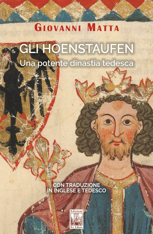 Gli Hoenstaufen. Una potente dinastia tedesca