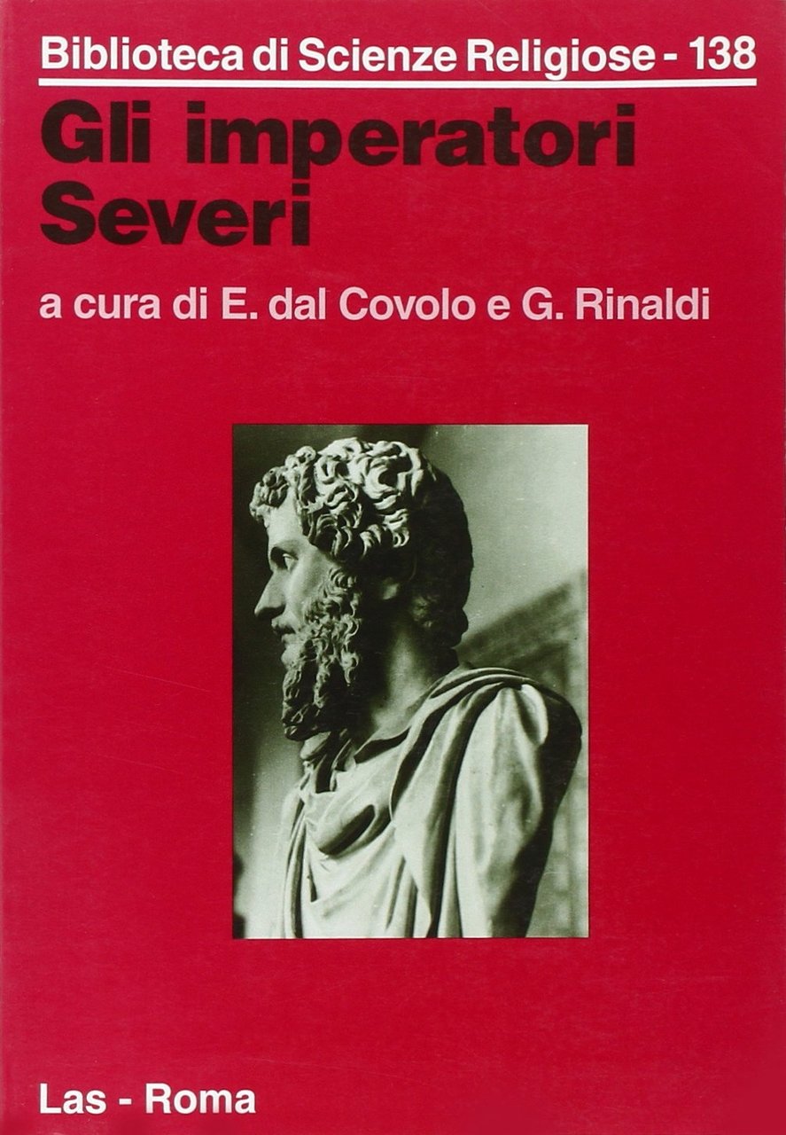 Gli imperatori Severi. Storia, archeologia, religione