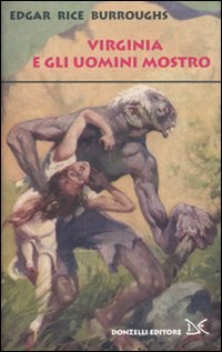Gli uomini mostro, Roma, Donzelli Editore, 2010