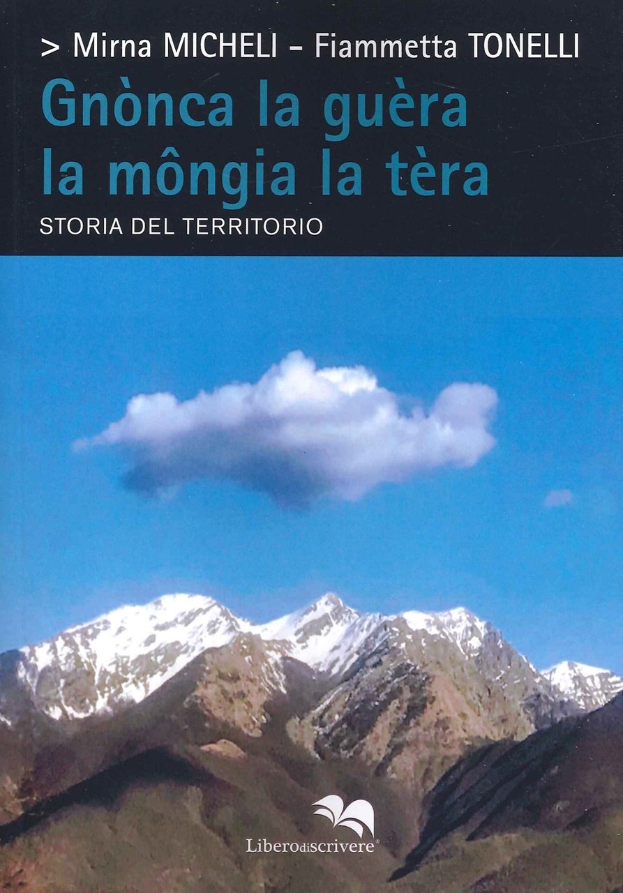 Gnònca la guèra la mongia la tèra. Storia del territorio., …