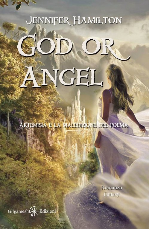 God or Angel. Artemisia e la Maledizione del Poema, Asola, Gilgamesh Edizioni, 2021