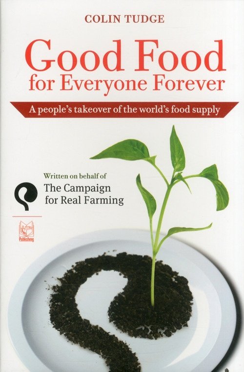 Good food for everyone forever. A people's takeover of the …