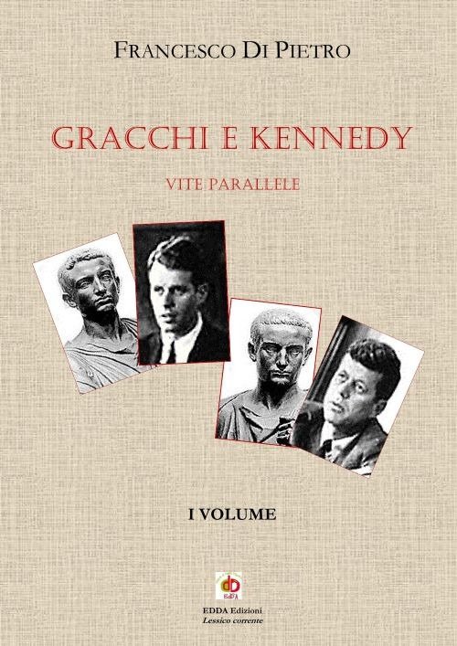 Gracchi e Kennedy. Vite parallele. Nuova ediz.. Vol. 1