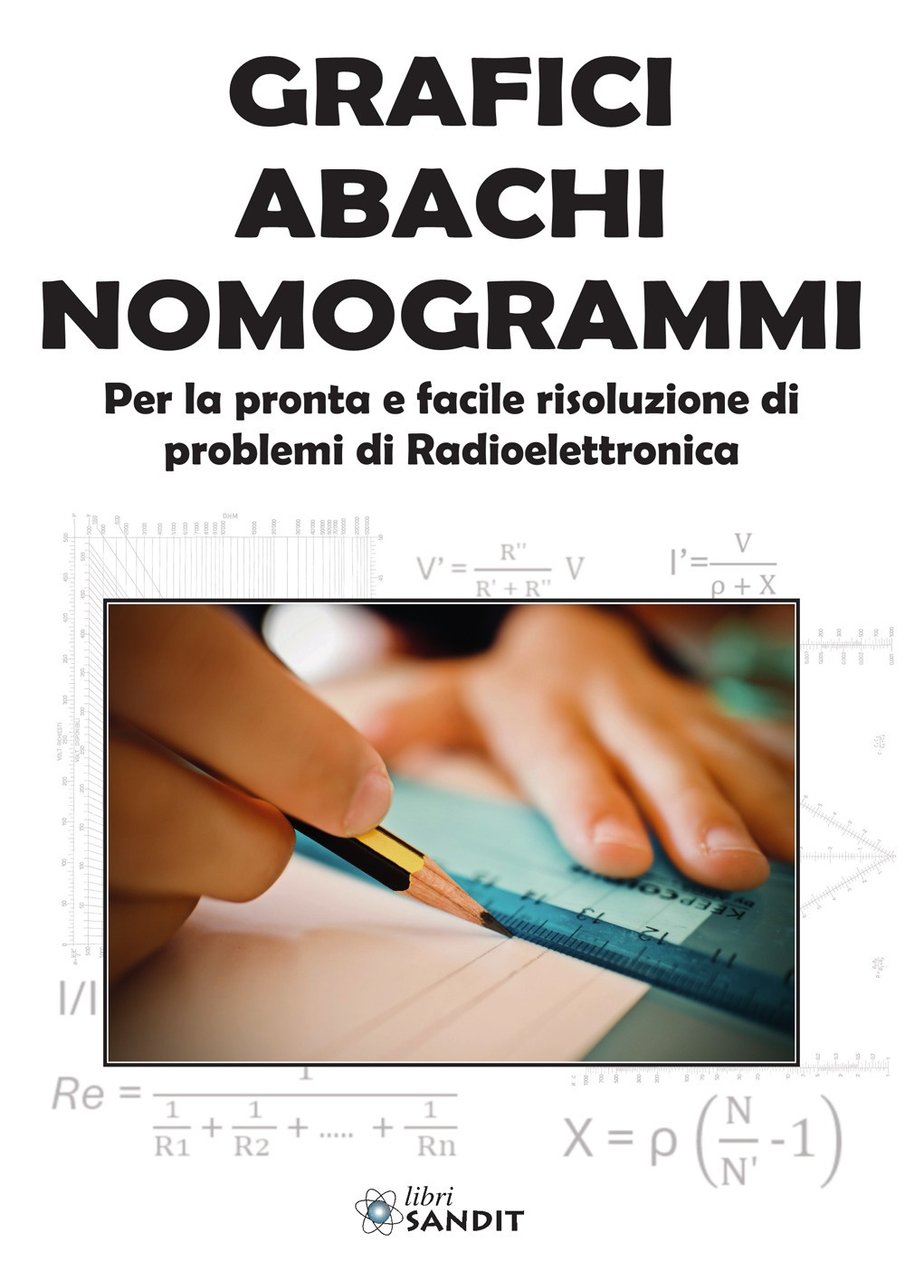 Grafici abachi nomogrammi. Per la pronta e facile risoluzione di …