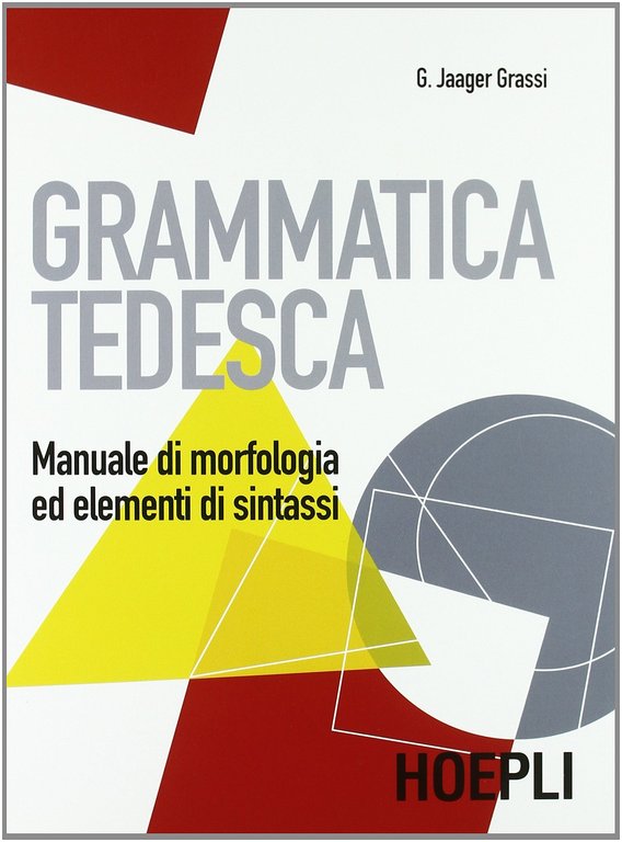 Grammatica tedesca. Manuale di morfologia ed elementi di sintassi