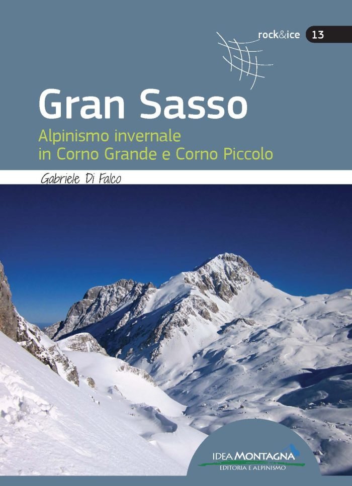 Gran Sasso. Alpinismo invernale in Corno Grande e Corno Piccolo, …