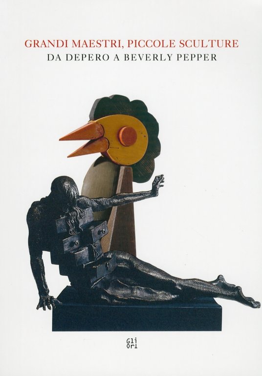 Grandi maestri, piccole sculture. Da Depero a Beverly Pepper