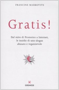 Gratis! Dal mito di Prometeo a Internet, le insidie di … | Immagine principale