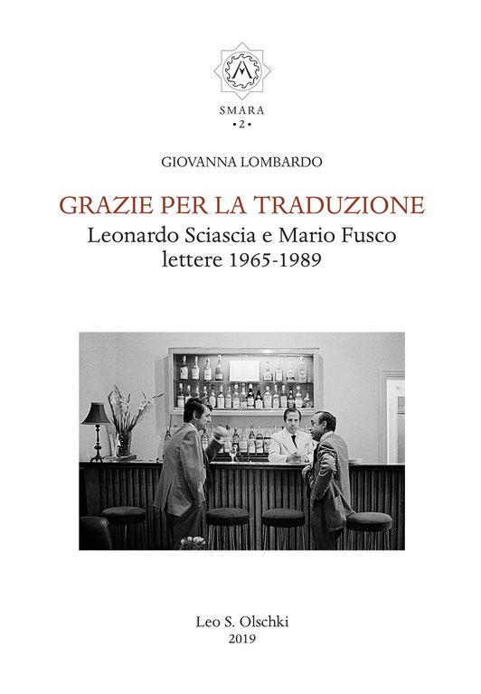 Grazie per la Traduzione. Leonardo Sciascia e mario Fusco lettere 1965-1989
