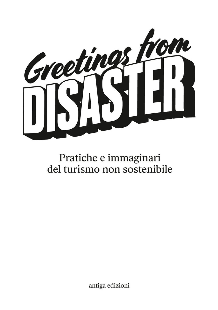 Greetings from Disaster! Pratiche e immaginari del turismo non sostenibile | Immagine principale