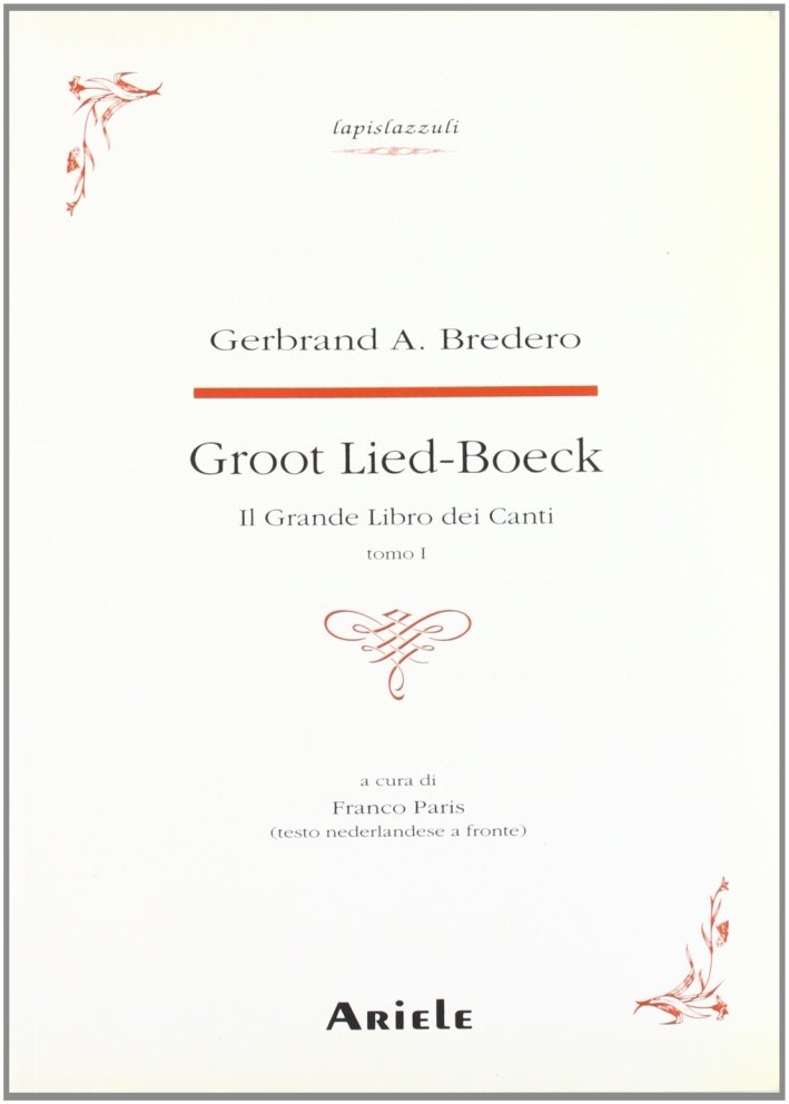 Groot Lied-Boeck. Il grande libro dei canti. I/II. [Prima Ed.]