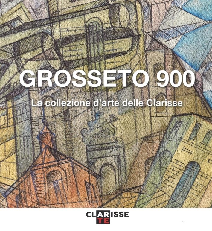 Grosseto 900. La Collezione d'Arte delle Clarisse, Arcidosso, C&P Adver … | Immagine principale