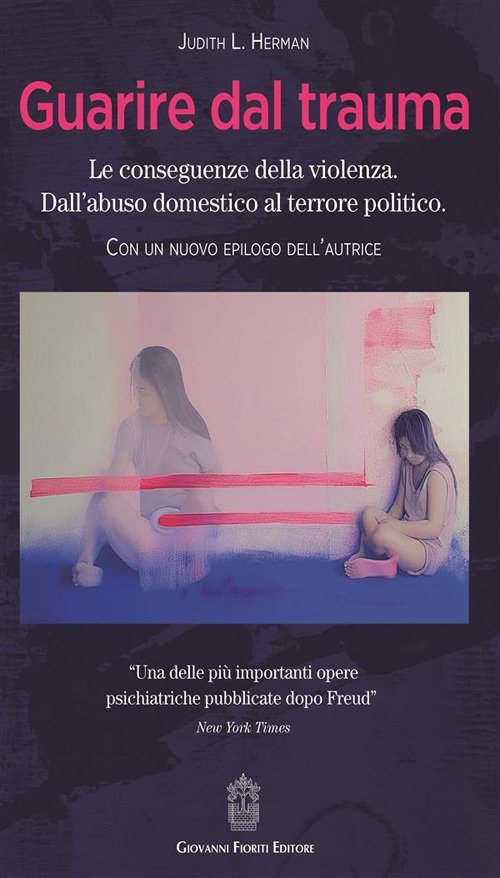 Guarire dal Trauma. Le Conseguenze della Violenza. Dall'Abuso Domestico al …