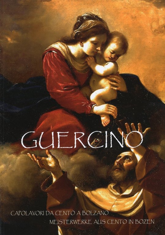 Guercino. Capolavori Da Cento a Bolzano. Meisterwerke Aus Cento in Bozen
