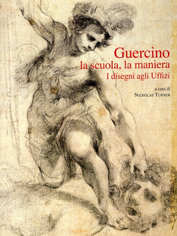 Guercino. La scuola, la maniera. I disegni agli Uffizi