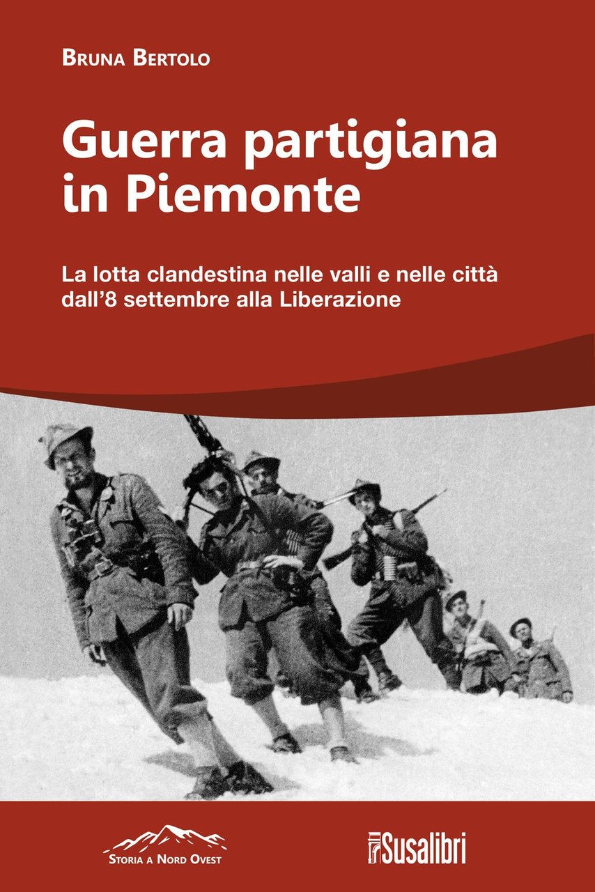 Guerra partigiana in Piemonte. La lotta clandestina nelle valli e …