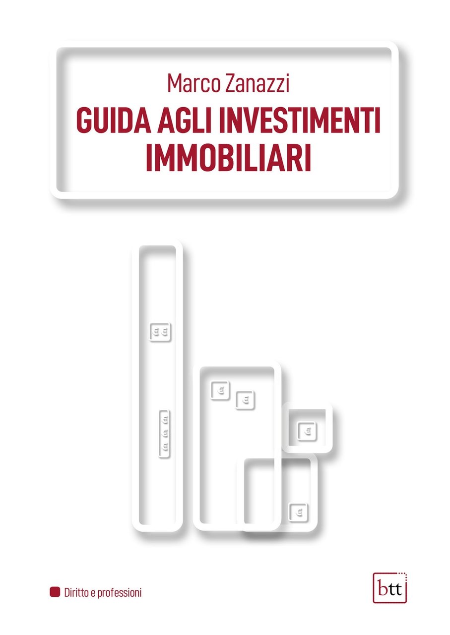 Guida agli Investimenti Immobiliari, Lomazzo, BTT Editori, 2022