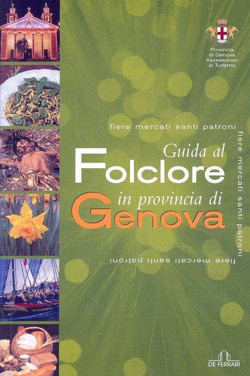 Guida al Folclore in provincia di Genova, Genova, De Ferrari Editore, 2007