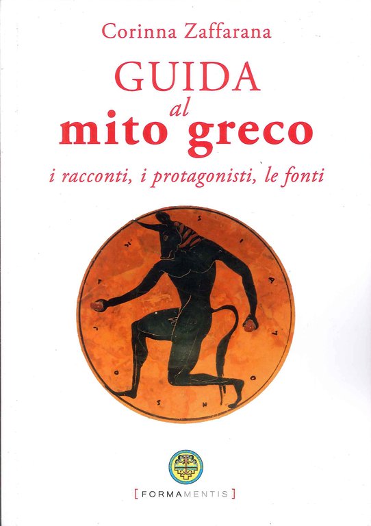 Guida al mito greco. I racconti, i protagonisti, le fonti