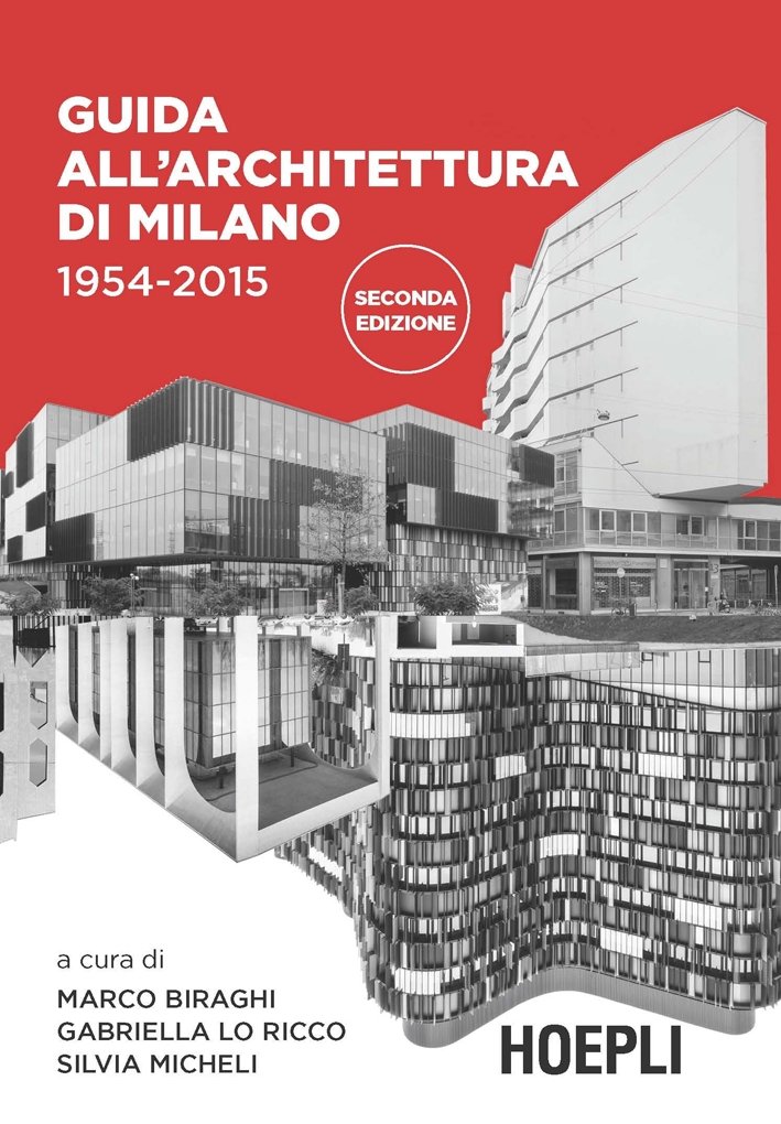 Guida all'architettura di Milano. 1954-2015. Ediz. illustrata | Immagine principale