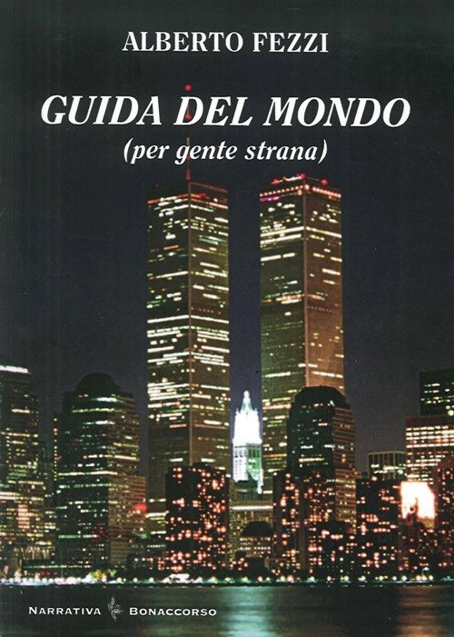 Guida del mondo (per gente strana), Verona, Bonaccorso Editore, 2010