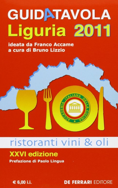 Guida Tavola Liguria 2011. Ristoranti, Vini e Oli, Genova, De Ferrari Editore, 2010