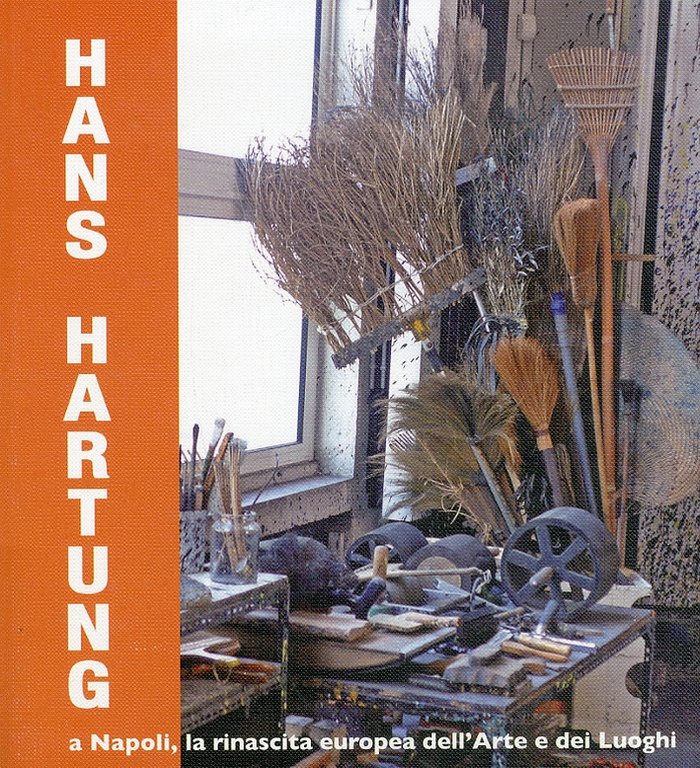 Hans Hartung. A Napoli, la rinascita europea dell'arte e dei luoghi, Roma, Edizioni Carte Segrete, 2012