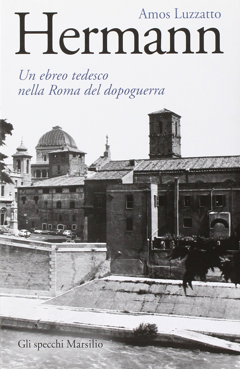 Hermann. Un ebreo tedesco nella Roma del dopoguerra, Venezia, Marsilio, … | Immagine principale