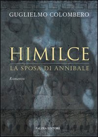 Himilce, la sposa di Annibale, Reggio Calabria, Falzea, 2007