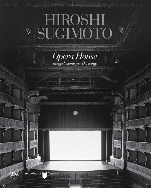 Hiroshi Sugimoto Opera House. Una selezione per Bergamo