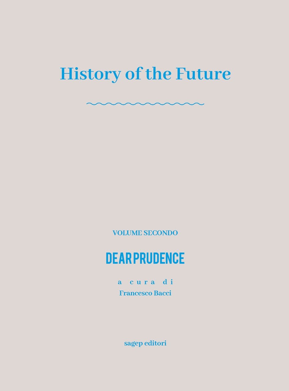 History of the Future. Dear Prudence. Volume Secondo, Genova, Sagep …