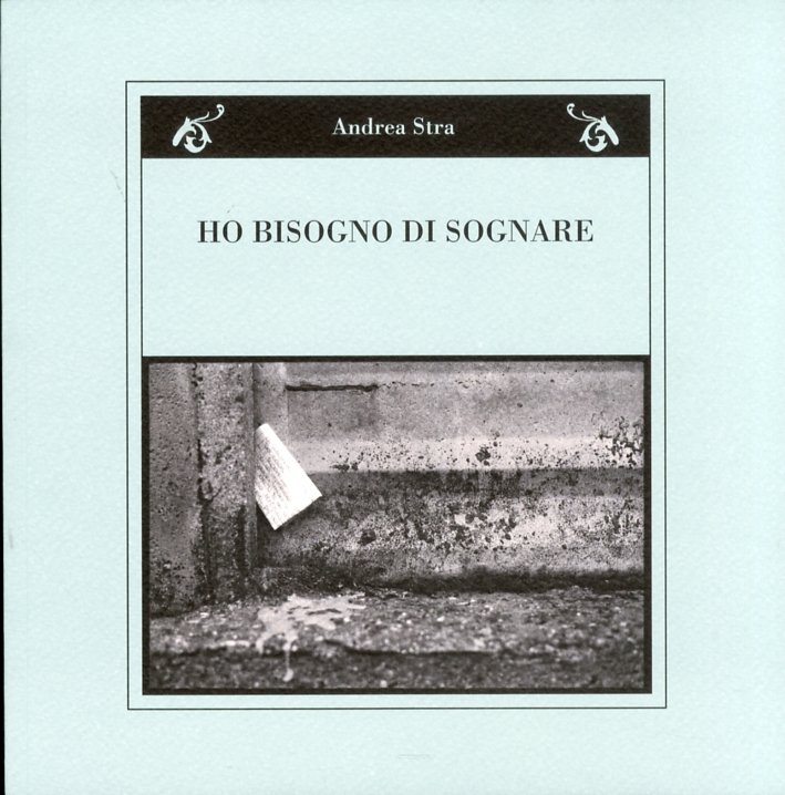 Ho bisogno di sognare, Genova, Il Portolano, 2011