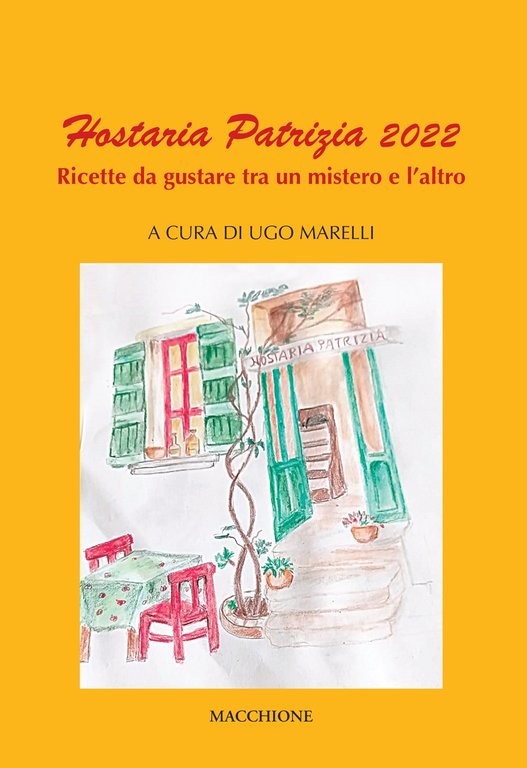 Hostaria Patrizia 2022. Ricette da gustare un tra mistero e l'altro, Varese, Macchione Editore, 2022