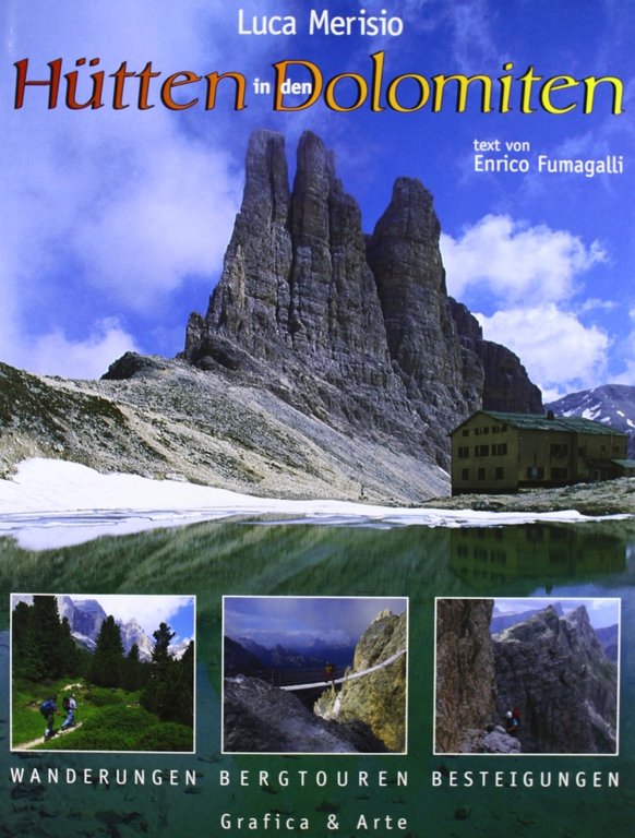 Hütten in den Dolomiten. Ediz. illustrata, Bergamo, Grafica & Arte, 1999