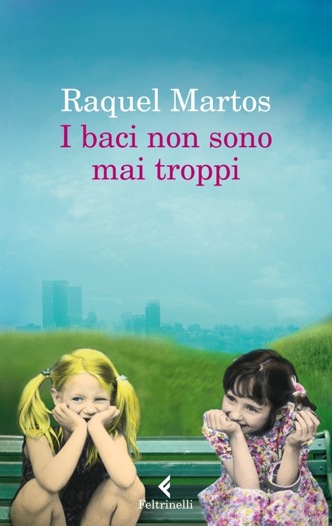 I baci non sono mai troppi, Milano, Giangiacomo Feltrinelli Editore, 2013