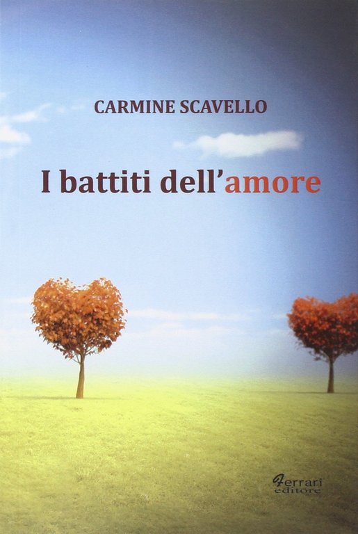 I battiti dell'amore, Rossano, Ferrari Editore, 2015