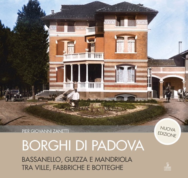 I Borghi di Padova. Bassanello, Guizza e Mandriola tra Ville, …