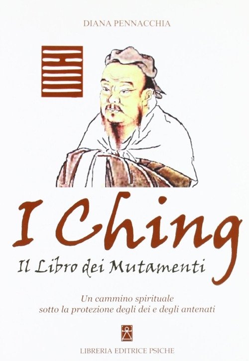 I Ching. Il libro dei mutamenti. Un cammino spirituale sotto …