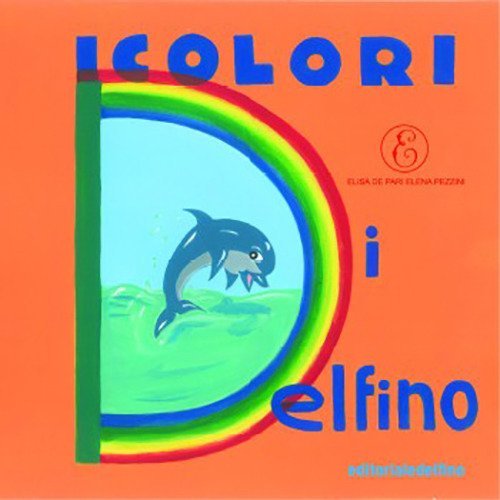 I colori di Delfino, Milano, Editoriale Delfino, 2018