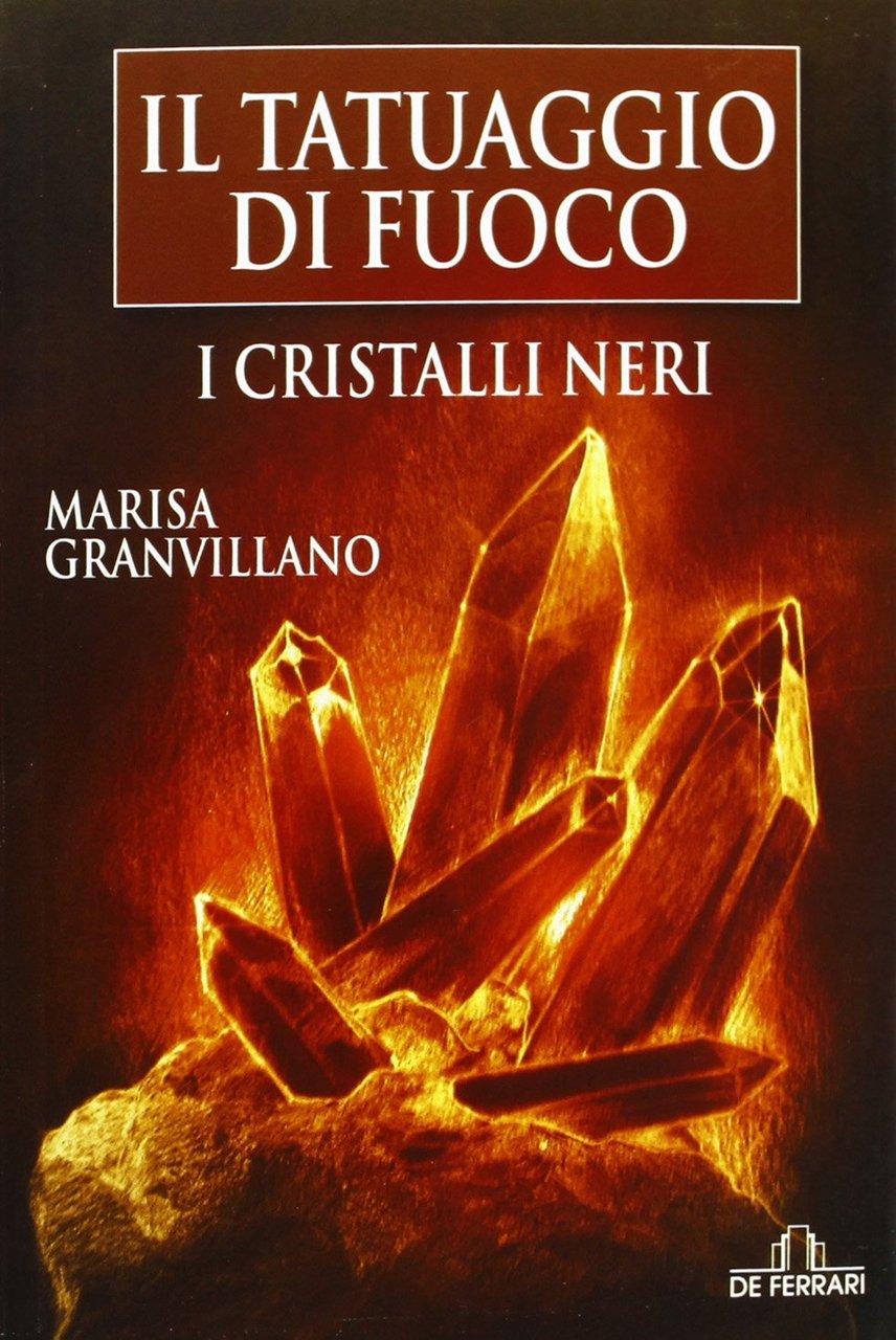 I Cristalli Neri. Il tatuaggio di fuoco, Genova, De Ferrari …