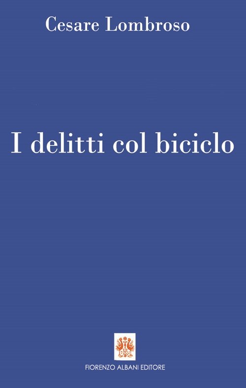 I delitti col biciclo. Progresso e delitti all'inizio del Novecento …