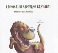 I dinosauri sapevano cantare? Con adesivi, Assisi, Edizioni Corsare, 2011
