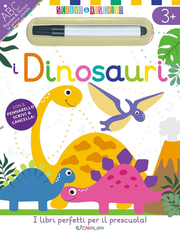 I dinosauri. Scrivo&riscrivo. Con pennerallo cancellabile