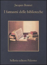 I fantasmi delle biblioteche, Palermo, Enzo Sellerio editore, 2009