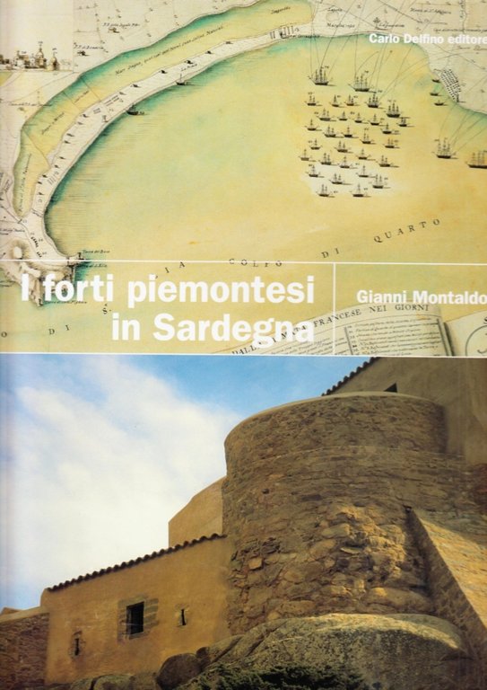 I forti piemontesi in Sardegna, Sassari, Carlo Delfino Editore, 2003