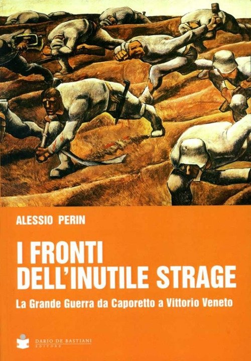 I fronti dell'inutile strage. La grande guerra da Caporetto a …